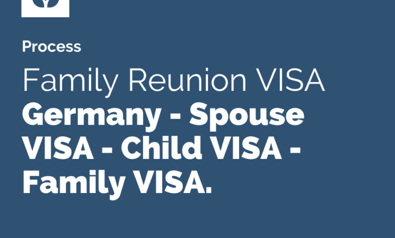 Germany Family Reunion VISA - Spouse VISA - Child VISA - Family VISA of Germany