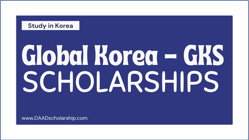 Fully Funded Global Korean Scholarships GKS 2022-2023 Study for free in South Korean