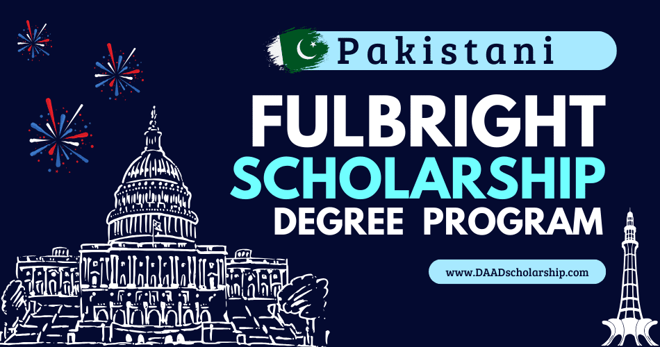 Fulbright Degree Program Scholarships 2025 for Pakistani Students