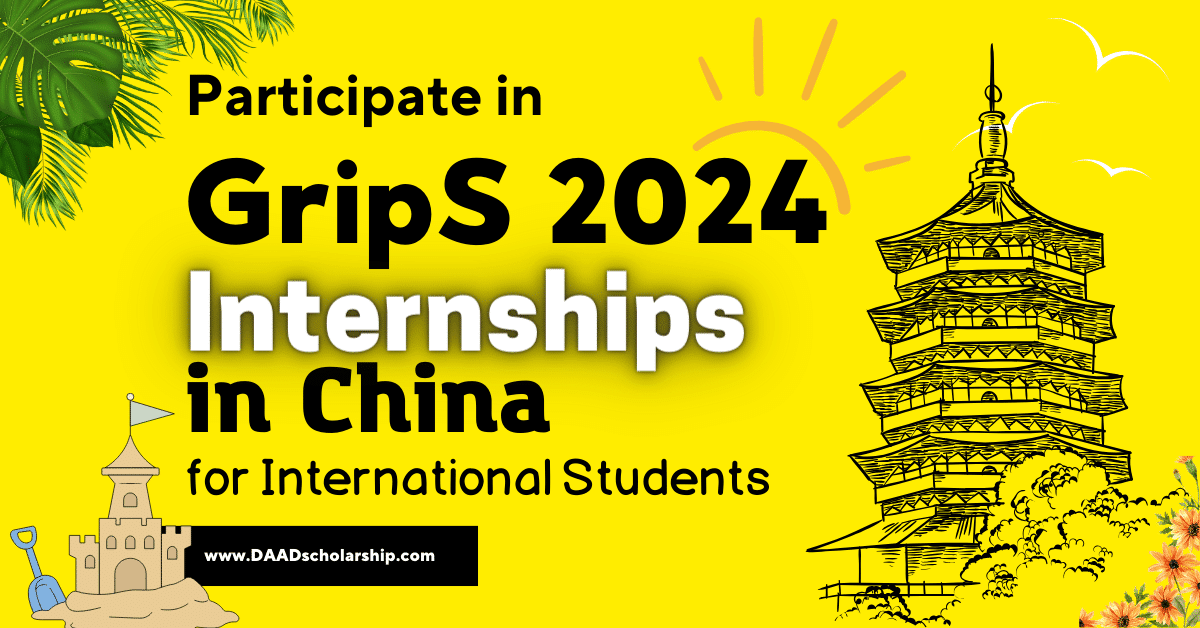 GripS 2024 Summer Internships at 4 Chinese Universities (Application Process)